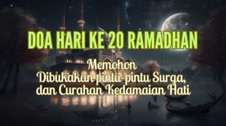 Hari ke-20 Ramadan: Tubuh Berubah, Doa Dibuka Pintu Surga, dan Lailatul Qadar Mendekat