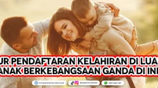 Mau Tahu? Anak Lahir di Luar Negeri Bisa Jadi WNI Tanpa Ribet – Simak Aturannya!